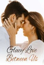 Gluey Love Between Us